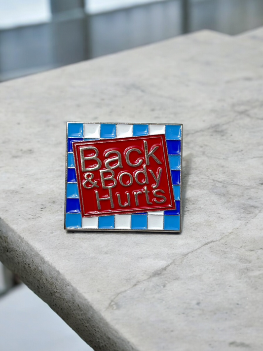 Back and Body Hurts Brooch