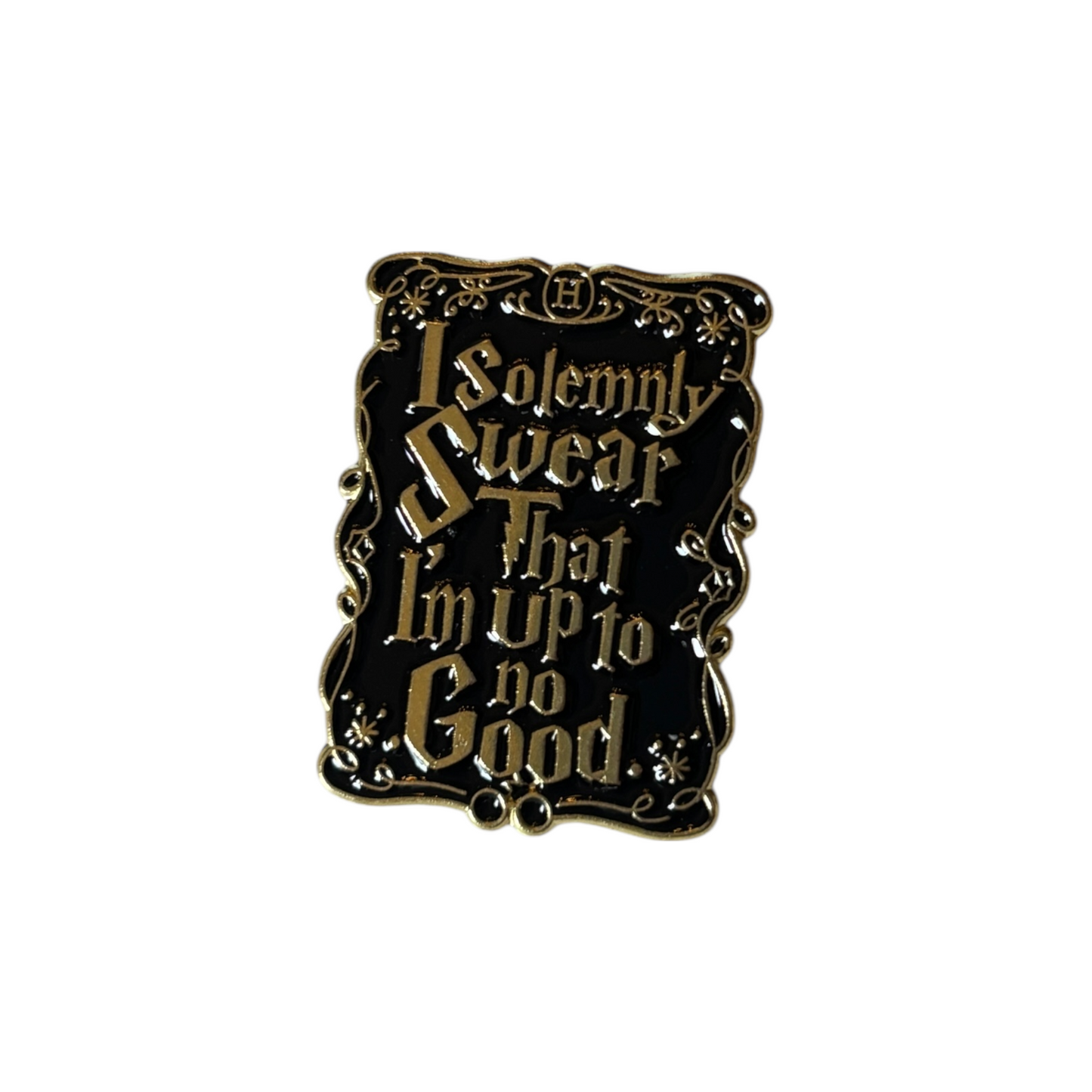 Broche I solemnly swear that Im up to not good negro dorado