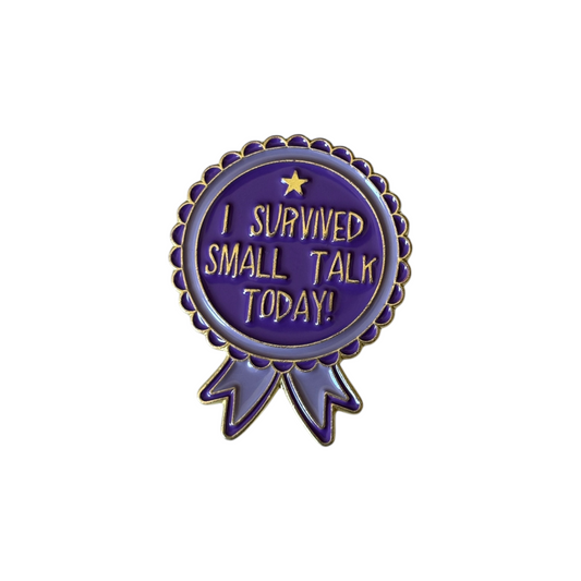 Broche I survived small talk today